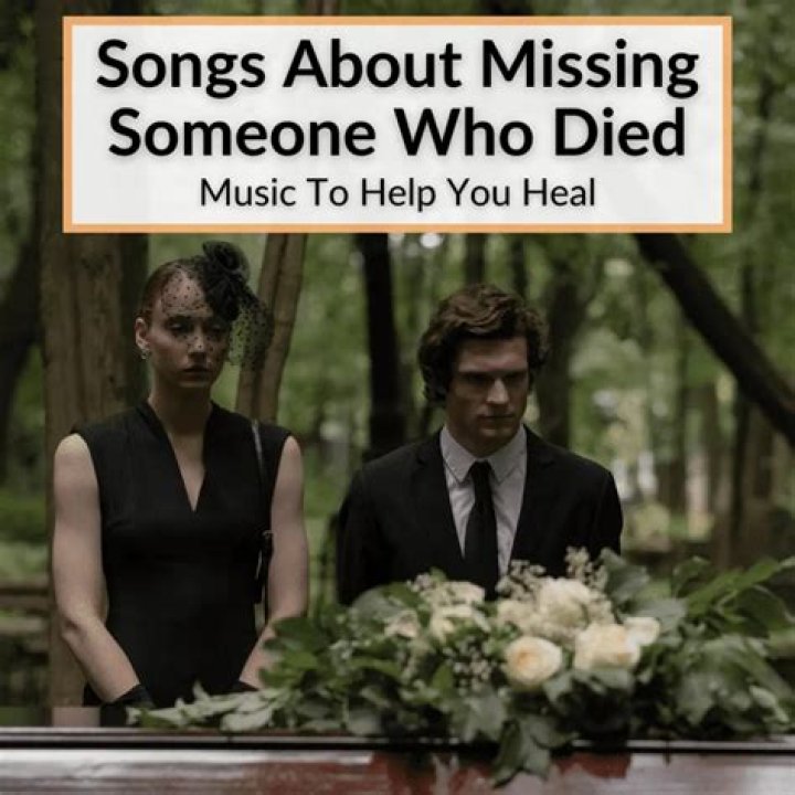 Songs About Missing Someone Who Has Died